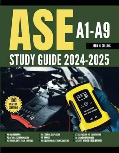 ASE A1-A9 STUDY GUIDE 2024-2025: All-in-One test prep to ace the Automotive Technical Certification