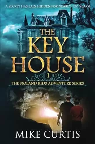 The Key House (The Noland Kids Adventure Series)