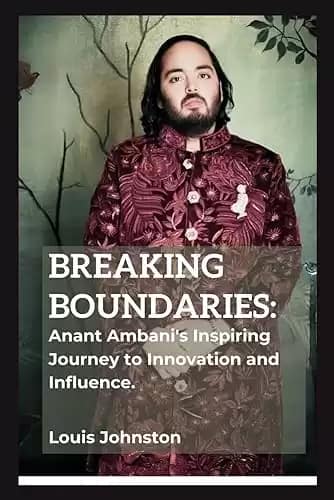 Breaking Boundaries: Anant Ambani's Inspiring Journey to Innovation and Influence